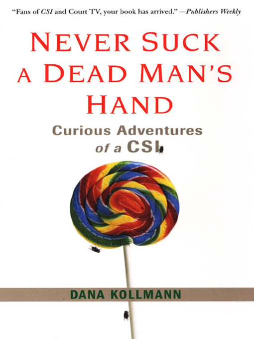 Title details for Never Suck a Dead Man's Hand by Dana Kollmann - Available